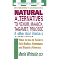 Natural Alternatives to Nexium, Maalox, Tagamet, Prilosec & Other Acid Blockers