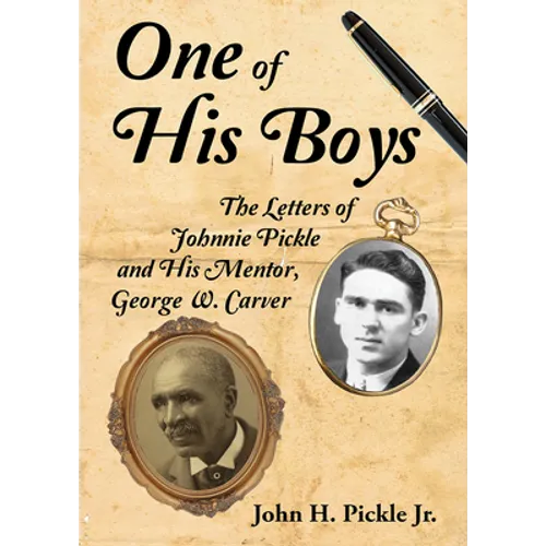 One of His Boys: The Letters of Johnnie Pickle and His Mentor, George Washington Carver