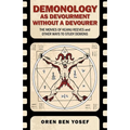 Demonology as Devourment Without a Devourer: The Movies of Keanu Reeves and Other Ways to Study Demons