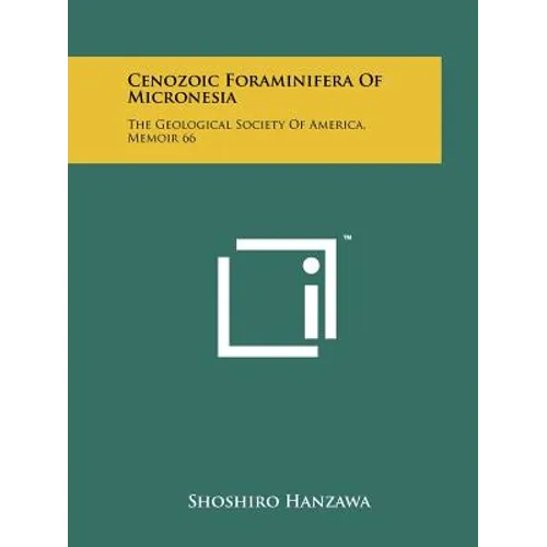 Cenozoic Foraminifera Of Micronesia: The Geological Society Of America, Memoir 66