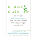 Clean Cuisine: An 8-Week Anti-Inflammatory Diet that Will Change the Way You Age, Look & Feel