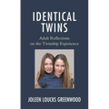 Identical Twins: Adult Reflections on the Twinship Experience