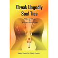 Break Ungodly Soul Ties (Who or What Is Tied to Your Soul?)