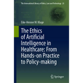 The Ethics of Artificial Intelligence in Healthcare: From Hands-On Practice to Policy-Making
