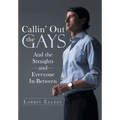 Callin' Out the Gays: And the Straights and Everyone In-Between