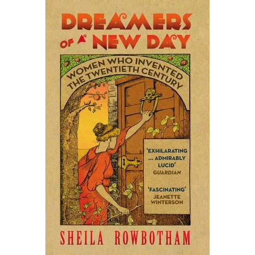 Dreamers of a New Day: Women Who Invented the Twentieth Century