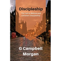 Discipleship: A classical look at discipleship through the eyes of a master evangelist