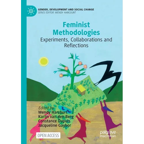 Feminist Methodologies: Experiments, Collaborations and Reflections