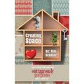 Creating Space - How to Design Your Calm, Sane, Outrageously Gorgeous Home and Family-Life