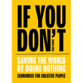 If You Don't: Saving the World by Doing Nothing