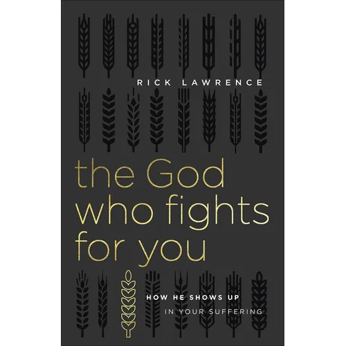 The God Who Fights for You: How He Shows Up in Your Suffering
