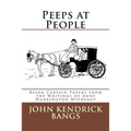 Peeps at People: Being Certain Papers from the Writings of Anne Warrington Witherup
