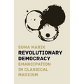 Revolutionary Democracy: Emancipation in Classical Marxism