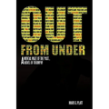 Out from Under: A Mental Maze of the Past...a Novel of Triumph!