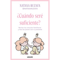 ¿Cuándo Seré Suficiente? Revisa Tus Vínculos Familiares Y Haz Las Paces Con Tu Presente / When Will I Be Enough?