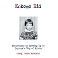 Kokomo Kid: Reflections of Growing Up in Indiana's City of Firsts
