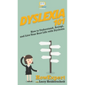 Dyslexia 101: How to Understand, Accept, and Live Your Best Life with Dyslexia