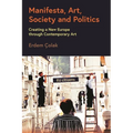 Manifesta, Art, Society and Politics: Creating a New Europe through Contemporary Art