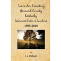 Lancaster Cemetery, Garrard County, Kentucky Interment Dates & Locations 1995-2010