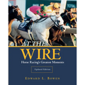 At the Wire: Horse Racing's Greatest Moments