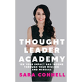 Thought Leader Academy: 10x Your Impact and Income Through Your Mission and Message