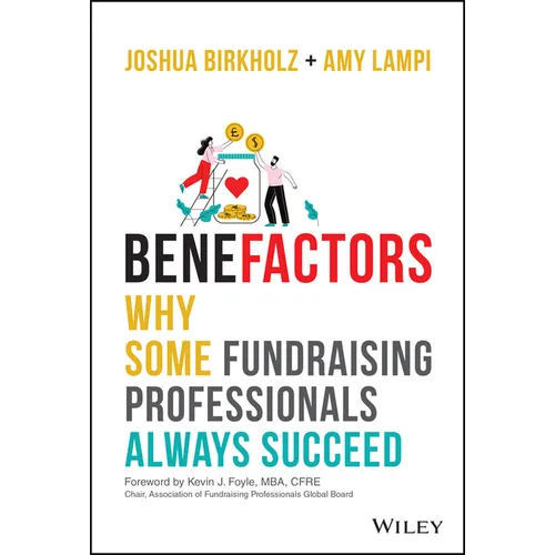 Benefactors: Why Some Fundraising Professionals Always Succeed