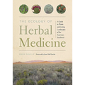 The Ecology of Herbal Medicine: A Guide to Plants and Living Landscapes of the American Southwest