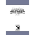 The Subways and Tunnels of New York, Methods and Costs, with an Appendix on Tunneling Machinery and Methods and Tables of Engineering Data. by Gilbert