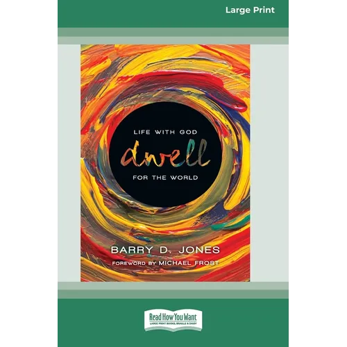 Dwell: Life with God for the World (16pt Large Print Edition)