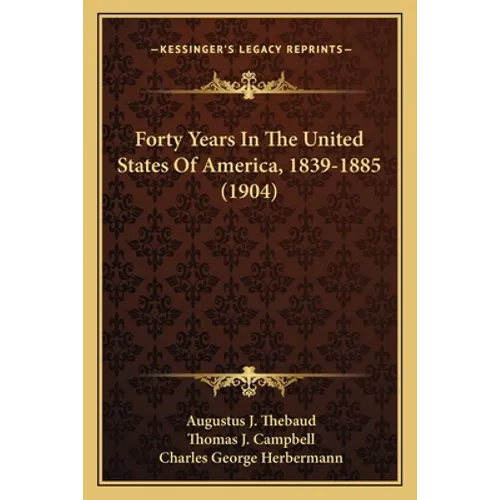 Forty Years In The United States Of America, 1839-1885 (1904)