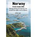 Norway Cruise Guide 2024 (Images and Maps Included): Planning, Packing, and Exploring, Your Complete Norwegian Cruise Companion