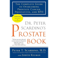 Dr. Peter Scardino's Prostate Book: The Complete Guide to Overcoming Prostate Cancer, Prostatitis, and BPH