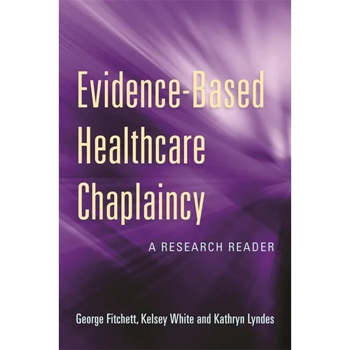 Evidence-Based Healthcare Chaplaincy: A Research Reader