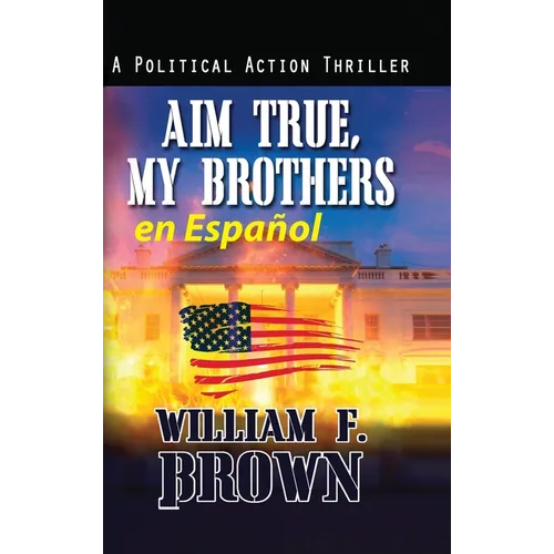 Aim True, My Brothers en Español: Un thriller antiterrorista del FBI de Eddie Barnett