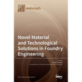 Novel Material and Technological Solutions in Foundry Engineering