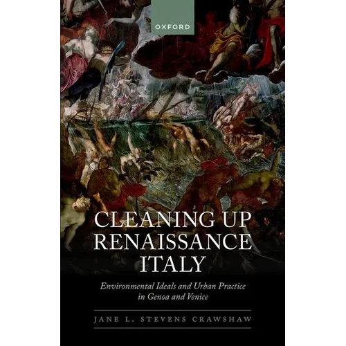Cleaning Up Renaissance Italy: Environmental Ideals and Urban Practice in Genoa and Venice