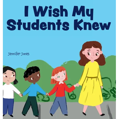 I Wish My Students Knew: A Letter to Students on the First Day and Last Day of School