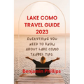 Lake Como Guide 2023: Everything you need to know About lake Como Travel Tips