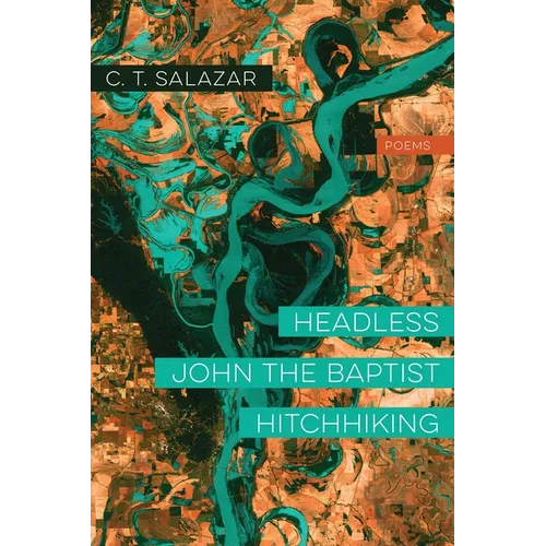 Headless John the Baptist Hitchhiking: Poems