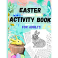 Easter Activity Book for Everyone - Older Kids, Teens, and Adults