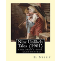 Nine Unlikely Tales (1901). By: E. Nesbit: (children's book ) illustrated