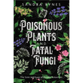 Poisonous Plants and Fatal Fungi: The Lore and Lure of Deadly Botanicals