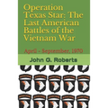 Operation Texas Star: The Last American Battles of the Vietnam War: April - September, 1970