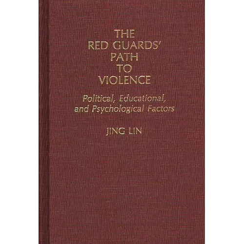 The Red Guards' Path to Violence: Political, Educational, and Psychological Factors