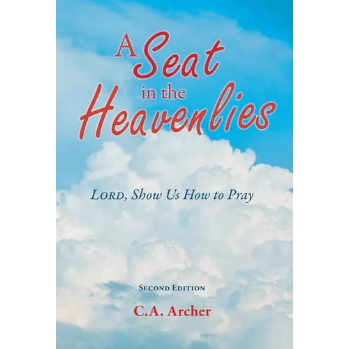 A Seat in the Heavenlies: Lord, Show Us How to Pray