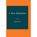 A Slow Education: Poems