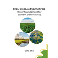 Drips, Drops, and Saving Crops: Water Management for Student Sustainability