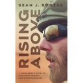 Rising Above: A Green Beret's Story of Childhood Trauma and Ultimate Healing