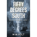 Fifty Degrees South: The battle at the end of the world novella