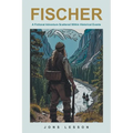 Fischer: A Fictional Adventure Scattered Within Historical Events